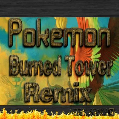 Stream Pokemon Burned Tower remix by HelixStorm | Listen online for free on SoundCloud