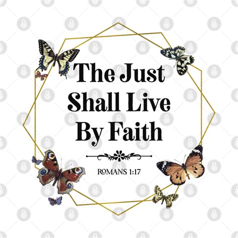 The Just Shall Live By Faith Bible Quote - Christian - T-Shirt | TeePublic