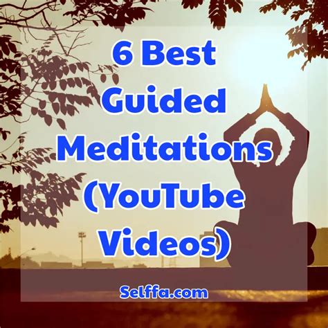 6 Best Guided Meditations (YouTube Videos) - SELFFA