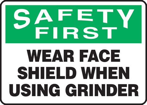 OSHA Safety First Sign, Wear Face Shield When Using Grinder, 10 x 14", Each