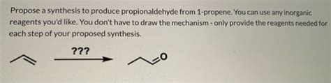 Solved Propose a synthesis to produce propionaldehyde from | Chegg.com