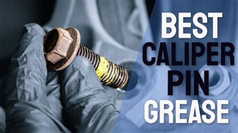 11 Best Caliper Pin Grease 2024 - Easy Brake Pins Maintenance