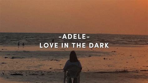 ADELE - LOVE IN THE DARK (LYRIC VIDEO) - YouTube