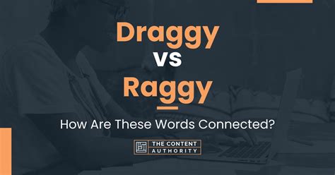 Draggy vs Raggy: How Are These Words Connected?