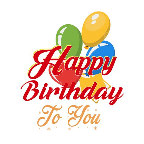 Happy Birthday Balloons Vector Hd PNG Images, Happy Birthday To You Text Lettering Handwritten ...