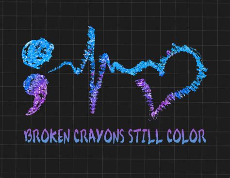 Broken Crayons Still Color Png, Semicolon Suicidal Preventio | Inspire ...