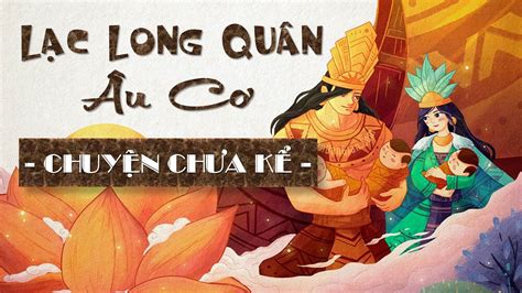 TRUYỀN THUYẾT LẠC LONG QUÂN - ÂU CƠ (Nghe kể chuyện hay) - YouTube