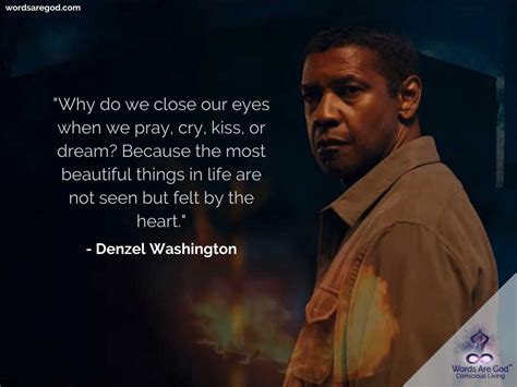 "Why do we close our eyes when we pray, cry, kiss, or dream? Because ...