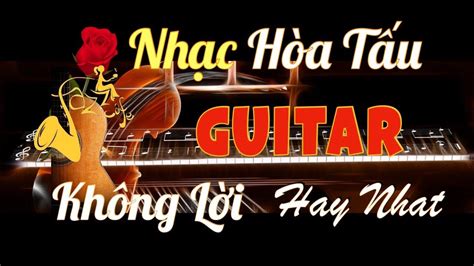 hoa tau guitar nhac khong loi | nhac vang xua bolero hay nhat | Tau, Hoa, Hays