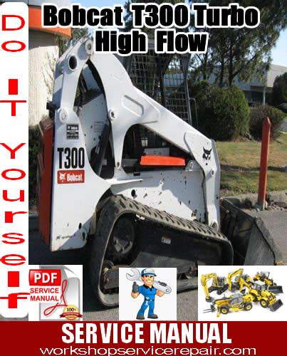 Bobcat Compact 2006 Track Loader T300 Turbo & High Flow -Workshop Service Repair