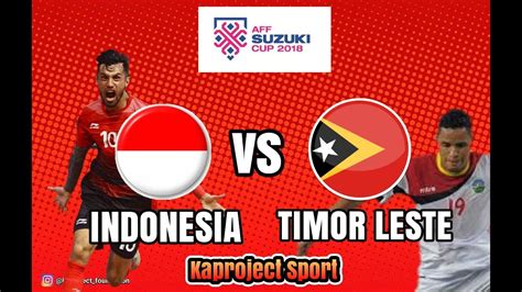 Indonesia vs Timor Leste AFF 2018 Highlight Full 3 - 1 - YouTube