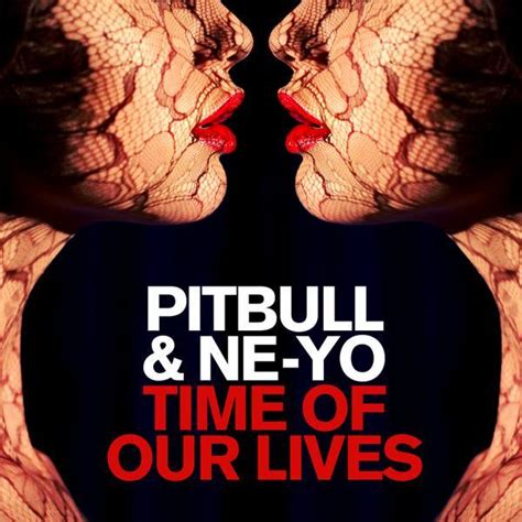 Pitbull & Ne-Yo – Time of Our Lives Lyrics | Genius Lyrics