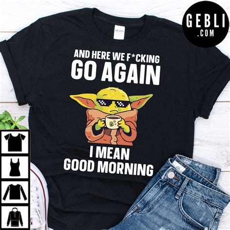 and here we go again shirt - Gebli