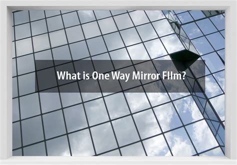 What is One Way Mirror Window FIlm? – BuyDecorativeFilm