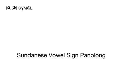 Sundanese Vowel Sign Panolong (O), Unicode Number: U+1BA7 📖 Symbol Meaning Copy & 📋 Paste ...