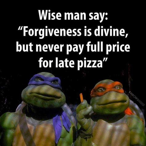 Pin by Joshua Simenson on TMNT | Wise men say, Ninja turtle pizza, Tmnt