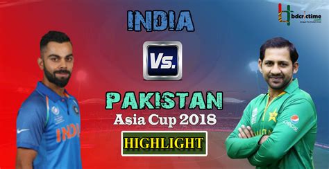 INDIA VS PAKISTAN ASIA CUP 2018 HIGHLIGHTS – 19 SEPTEMBER 2018 ...