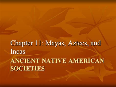 ANCIENT NATIVE AMERICAN SOCIETIES Chapter 11: Mayas, Aztecs, and Incas. - ppt download