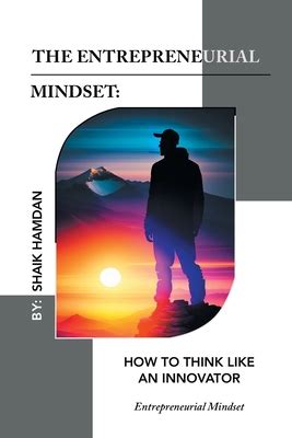 The Entrepreneurial Mindset: How to Think Like an Innovator ...