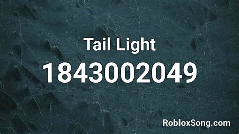 Tail Light Roblox ID - Roblox music codes