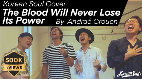 Korean Soul Covers "The Blood Will Never lose Its Power" by Andrae Crouch - WorldTamilchristians ...