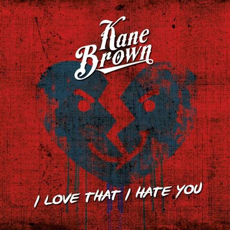 Kane Brown – I Love That I Hate You Lyrics | Genius Lyrics