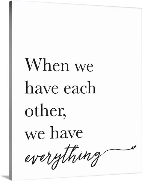 Family Quotes - We Have Everything Wall Art, Canvas Prints, Framed ...