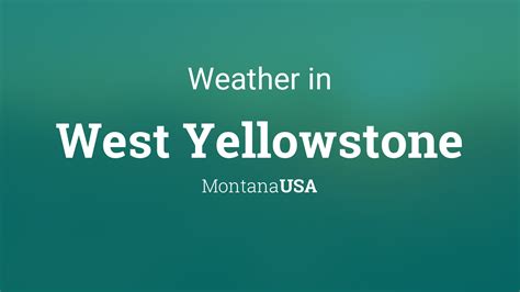 Weather for West Yellowstone, Montana, USA