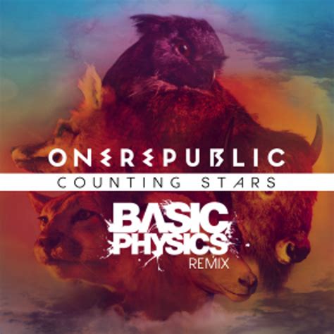 Counting Stars (Basic Physics Remix) by One Republic: Listen for free