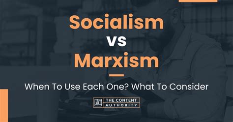 Socialism vs Marxism: When To Use Each One? What To Consider