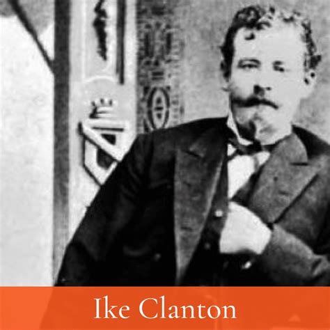 Ike Clanton - The Tombstone Instigator - The History Junkie