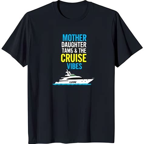 Black T-Shirt with 'MOTHER DAUGHTER TAMS & THE CRUISE VIBES' Design & Yacht Graphic - Walmart.com