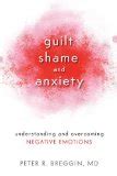 new book - 'Guilt, Shame, and Anxiety: Understanding and Overcoming Negative Emotions' by Peter ...
