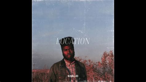 Khalid-Location (Lyrics) - YouTube