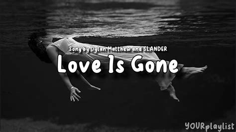 SLANDER - Love is Gone (Lyrics) Ft. Dylan Matthew - YouTube