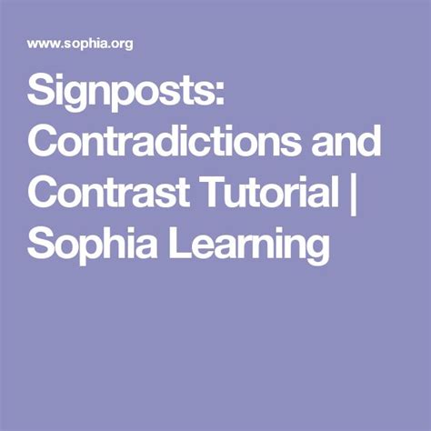 Signposts: Contradictions and Contrast Tutorial | Sophia Learning | Contradiction, Notice and ...