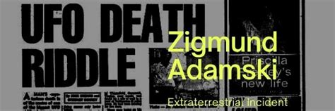 The Zigmund Adamski Extraterrestrial Incident - Real Paranormal Experiences