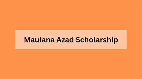 Maulana Azad Scholarship 2024: Apply Online & Application Form