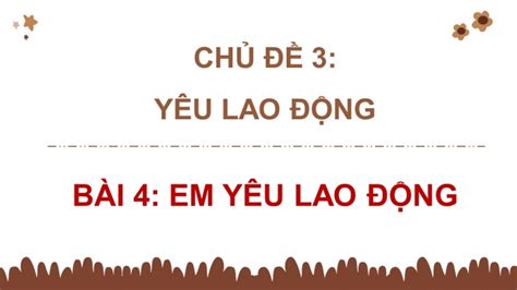 Giáo án điện tử đạo đức 4 chân trời bài 4: Em yêu lao động | Bài giảng điện tử đạo đức 4 chân ...