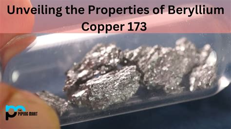 173 Beryllium Copper (UNS C17300) - Composition, Properties, and Uses