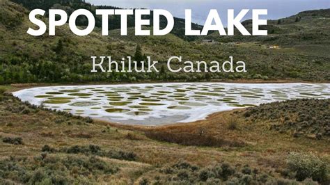 The Magical Spotted Lake Kiluk, Canada - YouTube