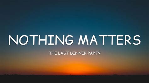 The Last Dinner Party - Nothing Matters (Lyrics)🎵 - YouTube