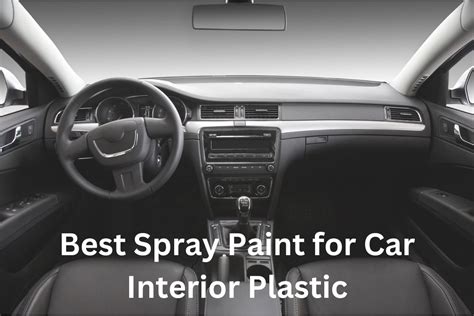 Best Spray Paint For Car Interior Plastic: Top Reviewed 2023