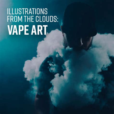 Illustrations from the Clouds: Vape Art – EightVape