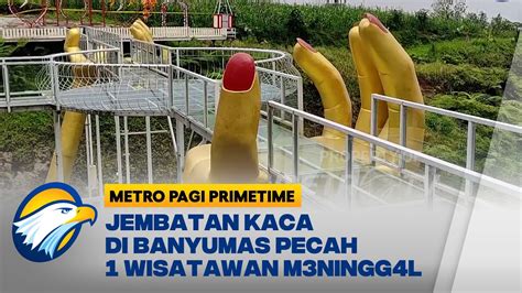 Jembatan Kaca Di Banyumas Pecah, Seorang Wisatawan M3ningg4l Dunia - YouTube