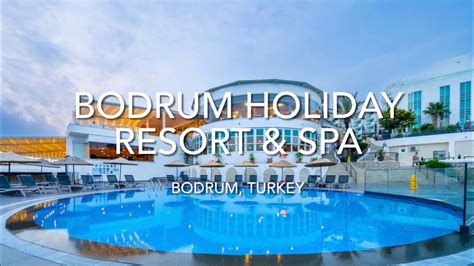 Bodrum Holiday Resort & Spa, Bodrum, Turkey - YouTube