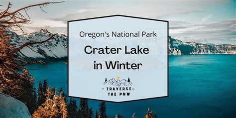 Explore Crater Lake in the Winter: Top 7 Activities to Enjoy