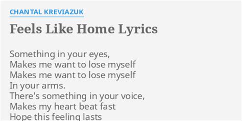 "FEELS LIKE HOME" LYRICS by CHANTAL KREVIAZUK: Something in your eyes,...