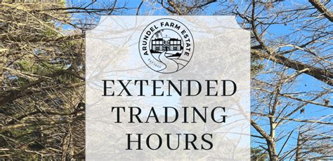 Extended Trading Hours | Arundel Farm Estate