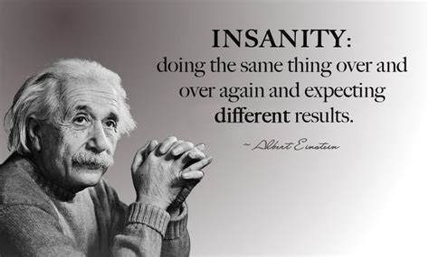 Words of Wisdom | Einstein quotes, Einstein insanity quote, Insanity quotes